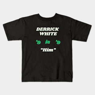 Derrick White is Him #9 Kids T-Shirt